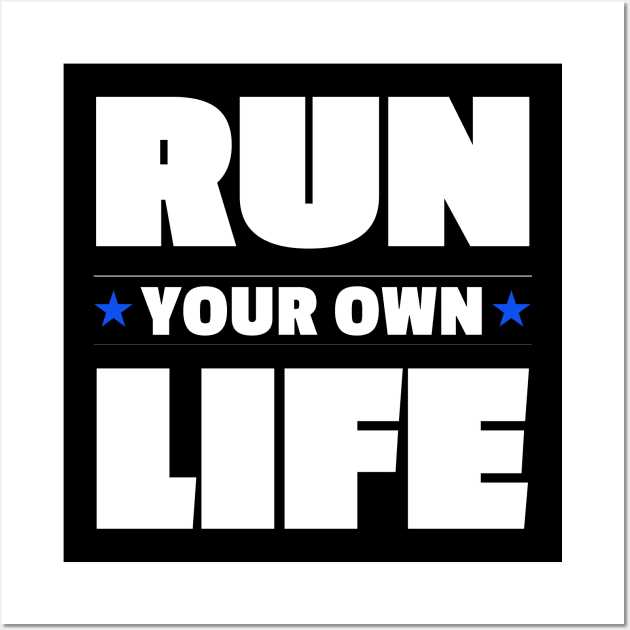 Run Your Own Life Self Motivation Inspirational Thoughts Wall Art by rjstyle7